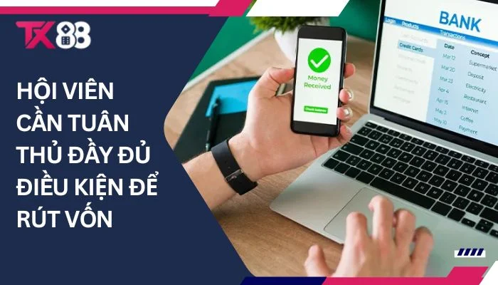 Hội viên cần tuân thủ đầy đủ điều kiện để rút vốn