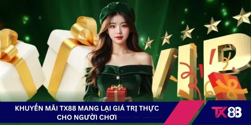 Khuyến mãi TX88 mang lại giá trị thực cho người chơi